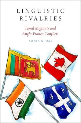 Linguistic Rivalries: Tamil Migrants and Anglo-Franco Conflicts by Das, Sonia N.