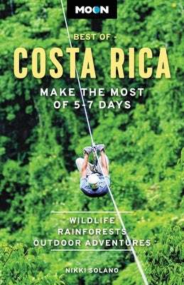 Moon Best of Costa Rica: Make the Most of 5-7 Days by Solano, Nikki