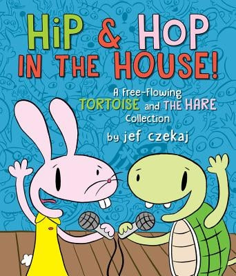 Hip & Hop in the House!: A Free-Flowing Tortoise and the Hare Collection by Czekaj, Jef
