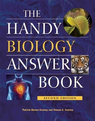 The Handy Biology Answer Book by Barnes-Svarney, Patricia