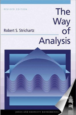 The Way of Analysis, Revised Edition by Strichartz, Robert S.