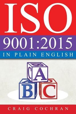 ISO 9001: 2015 in Plain English by Cochran, Craig