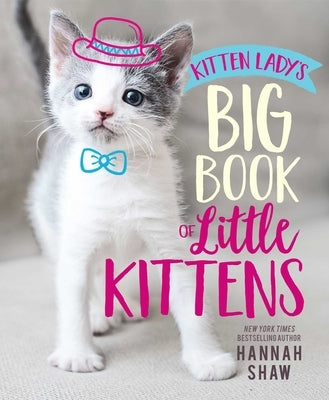 Kitten Lady's Big Book of Little Kittens by Shaw, Hannah