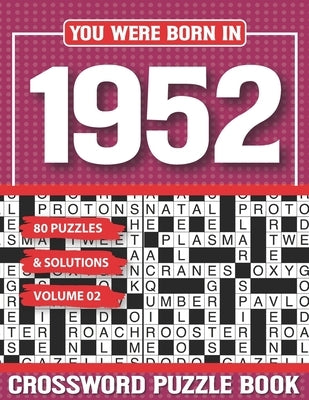 You Were Born In 1952 Crossword Puzzle Book: Crossword Puzzle Book for Adults and all Puzzle Book Fans by Pzle, G. H. Ashdsley