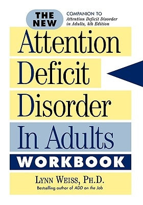 The New Attention Deficit Disorder in Adults Workbook by Weiss, Lynn