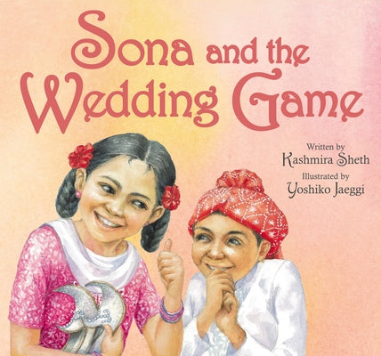 Sona and the Wedding Game by Sheth, Kashmira