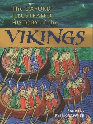 The Oxford Illustrated History of the Vikings by Sawyer, Peter