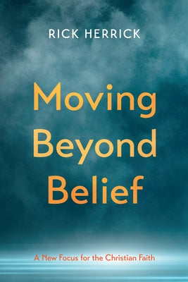 Moving Beyond Belief by Herrick, Rick