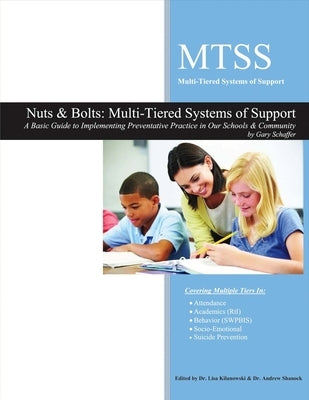 Nuts & Bolts: Multi-Tiered Systems of Support: A Basic Guide to Implementing Preventative Practice in Our Schools by Schaffer, Gary