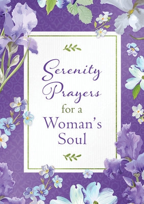 Serenity Prayers for a Woman's Soul by Compiled by Barbour Staff