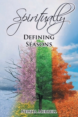 Spiritually Defining Seasons by Merrell, Neisha