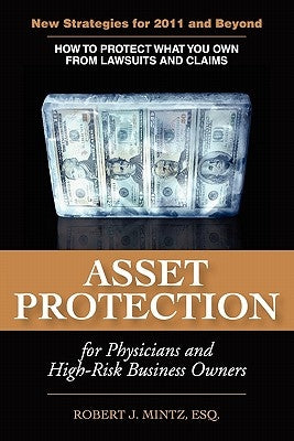 Asset Protection for Physicians and High-Risk Business Owners by Mintz, Robert J.