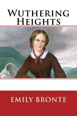 Wuthering Heights by Bronte, Emily