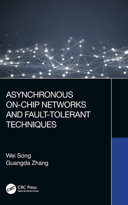 Asynchronous On-Chip Networks and Fault-Tolerant Techniques by Song, Wei