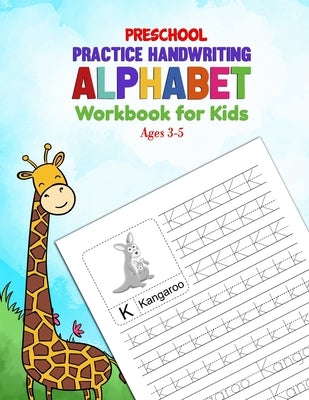 Preschool Practice Handwriting Alphabet Workbook for Kids Ages 3-5: Kids learning activity Book for Practice Alphabet Writing by Coloring Books, Ellie