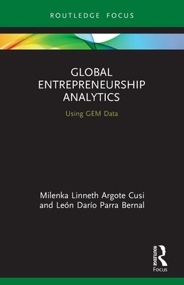 Global Entrepreneurship Analytics: Using GEM Data by Argote Cusi, Milenka Linneth