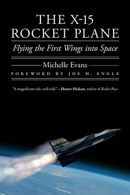 The X-15 Rocket Plane: Flying the First Wings Into Space by Evans, Michelle