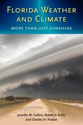 Florida Weather and Climate: More Than Just Sunshine by Collins, Jennifer M.