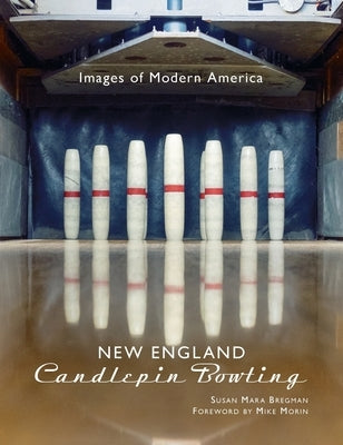 New England Candlepin Bowling by Bregman, Susan Mara