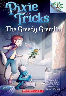 The Greedy Gremlin: A Branches Book (Pixie Tricks #2): Volume 2 by West, Tracey