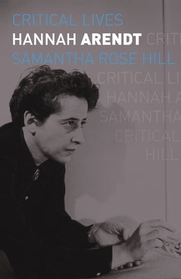 Hannah Arendt by Hill, Samantha Rose