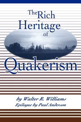 The Rich Heritage of Quakerism by Williams, Walter R.