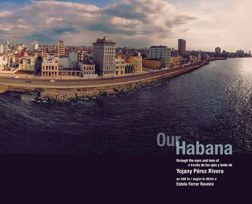 Our Habana by P&#233;rez Rivera, Yojany