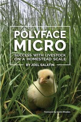 Polyface Micro: Success with Livestock on a Homestead Scale by Salatin, Joel