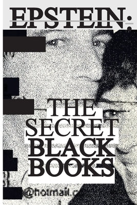 Jeffrey Epstein: Secret Black Books - Two Leaked Address Books + Secret House Manual From Jeffrey Epstein & Ghislaine Maxwell's Alleged by Epstein, Jeffrey