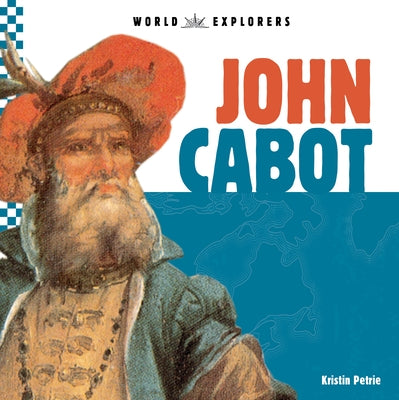 John Cabot by Petrie, Kristin