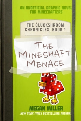 The Mineshaft Menace: An Unofficial Graphic Novel for Minecraftersvolume 1 by Miller, Megan