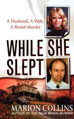 While She Slept: A Husband, a Wife, a Brutal Murder by Collins, Marion