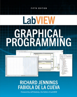 LabVIEW Graphical Programming, Fifth Edition by Jennings, Richard