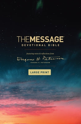 The Message Devotional Bible, Large Print (Hardcover): Featuring Notes and Reflections from Eugene H. Peterson by Peterson, Eugene H.