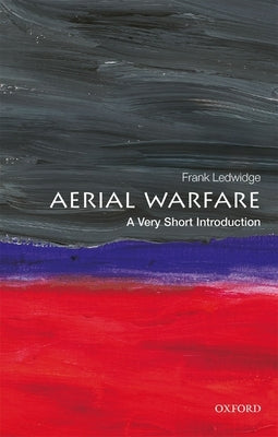 Aerial Warfare: A Very Short Introduction by Ledwidge, Frank