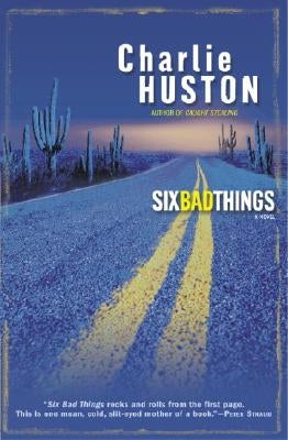 Six Bad Things by Huston, Charlie