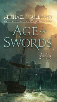 Age of Swords: Book Two of the Legends of the First Empire by Sullivan, Michael J.