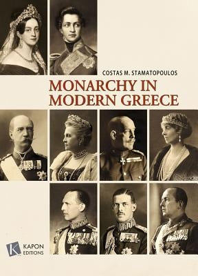 Monarchy in Modern Greece by Stamatopoulos, Costas M.