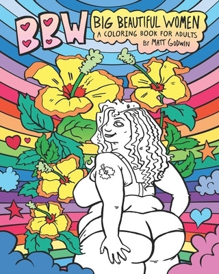 Bbw: Big Beautiful Women Coloring Book for Adults by Godwin, Matt