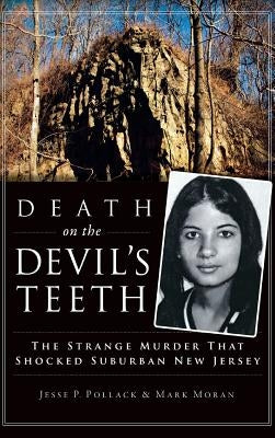 Death on the Devil's Teeth: The Strange Murder That Shocked Suburban New Jersey by Pollack, Jesse