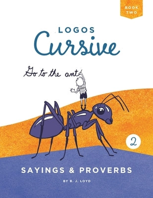 Logos Cursive Book 2: Sayings and Proverbs by Lloyd, B. J.