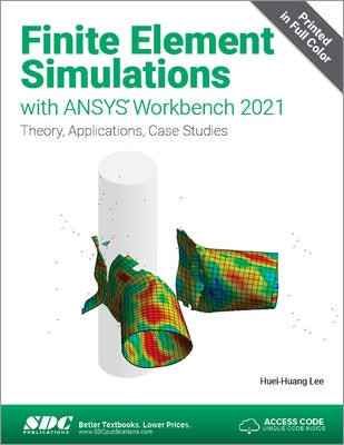 Finite Element Simulations with Ansys Workbench 2021 by Lee, Huei-Huang