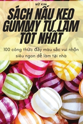 Sách N&#7844;u K&#7864;o Gummy T&#7920; Làm T&#7888;t Nh&#7844;t by N&#7919; Kim