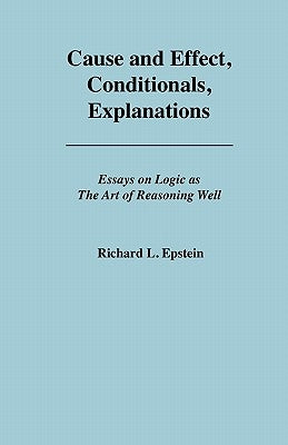 Cause and Effect, Conditionals, Explanations by Epstein, Richard L.