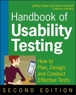 Handbook of Usability Testing: How to Plan, Design, and Conduct Effective Tests by Rubin, Jeffrey