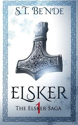 Elsker: The Elsker Saga: Book One by Bende, St