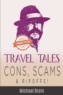 Travel Tales: Cons, Scams & Ripoffs! by Brein, Michael