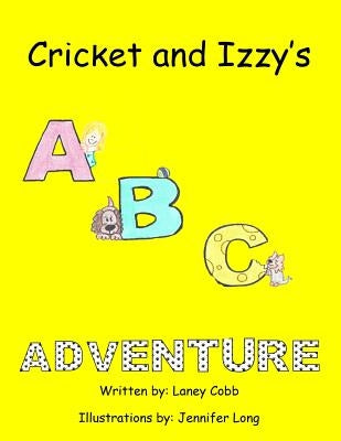 Cricket and Izzy's ABC Adventure by Cobb, Laney