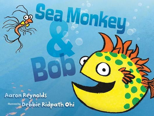 Sea Monkey & Bob by Reynolds, Aaron