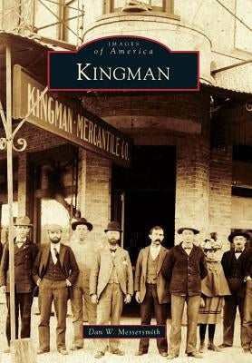 Kingman by Messersmith, Dan W.